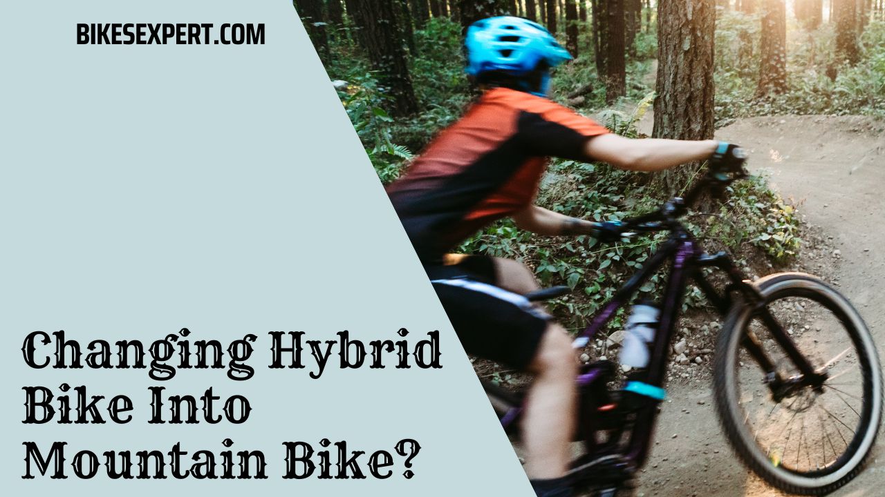 Changing Hybrid Bike Into Mountain Bike
