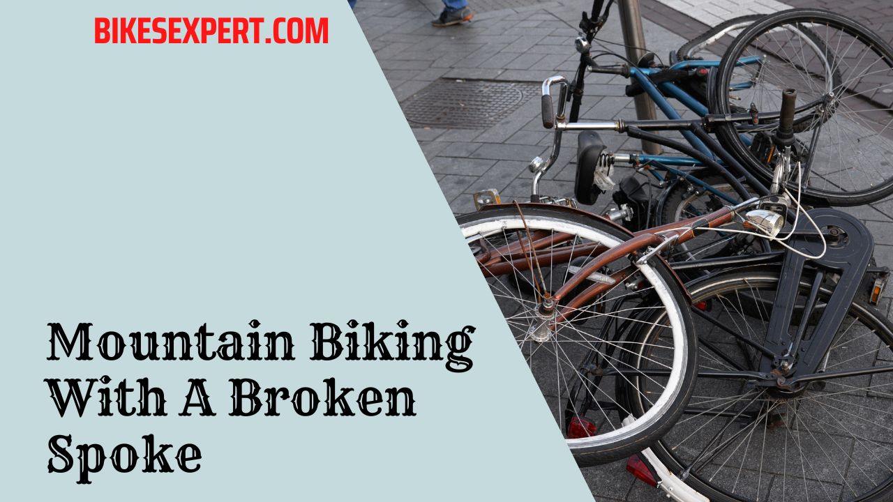 Mountain Biking With A Broken Spoke