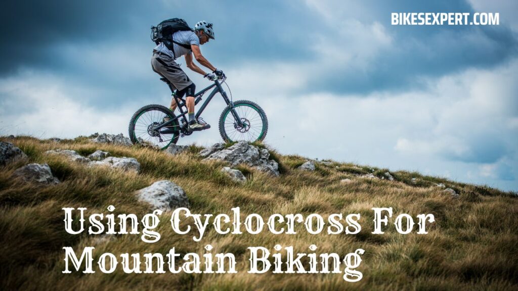 Using Cyclocross For Mountain Biking