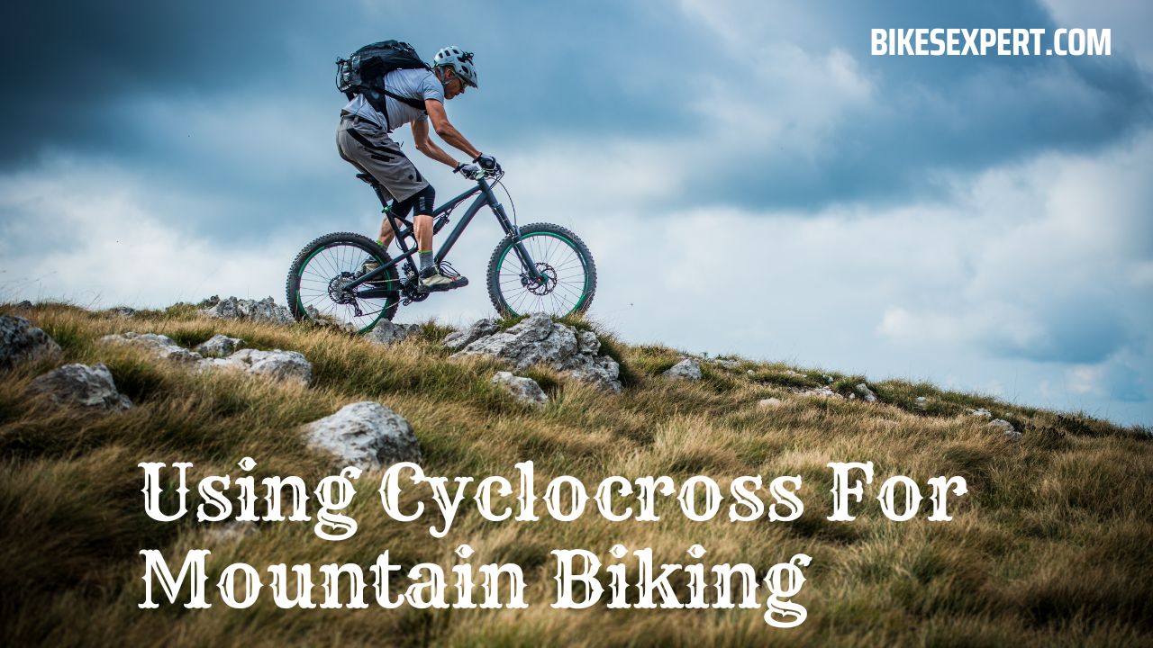 Using Cyclocross For Mountain Biking
