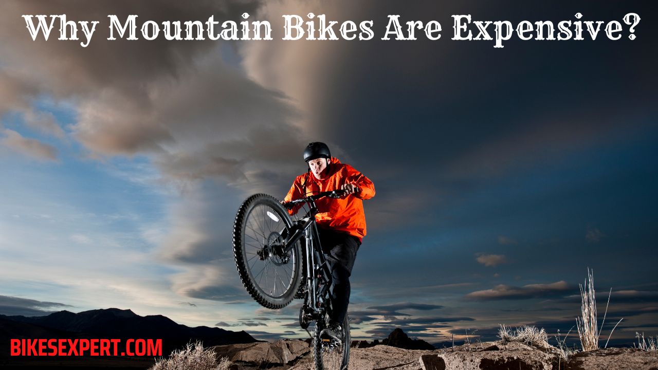 Why Mountain Bikes Are Expensive