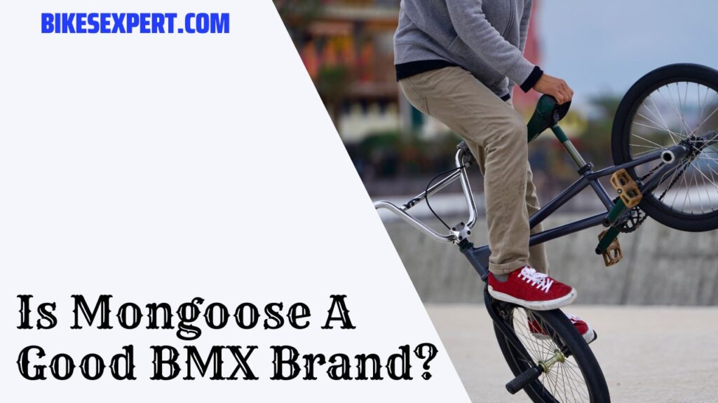 Is Mongoose A Good BMX Brand