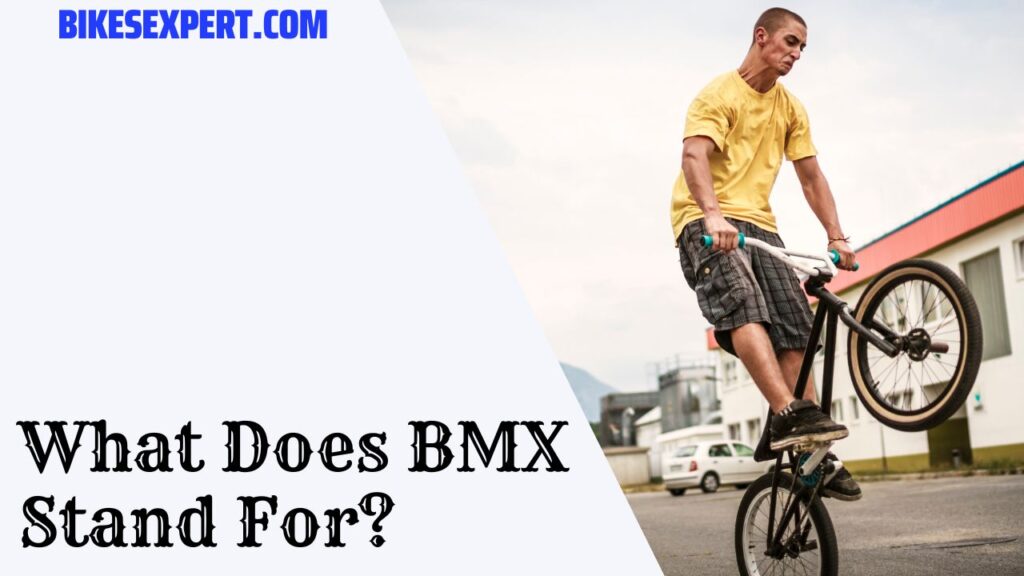 What Does BMX Stand For