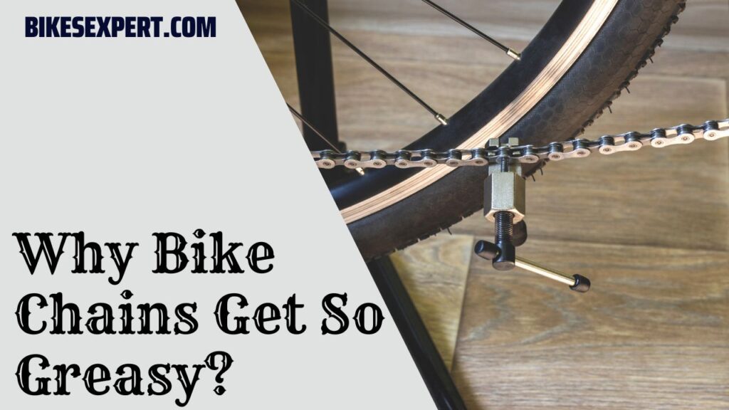 Why Bike Chains Get So Greasy